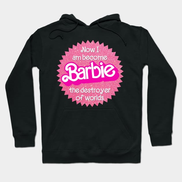 "Now I Am Become Barbie, The Destroyer of Worlds" (Barbenheimer / Barbie x Oppenheimer) Hoodie by maninsidetees